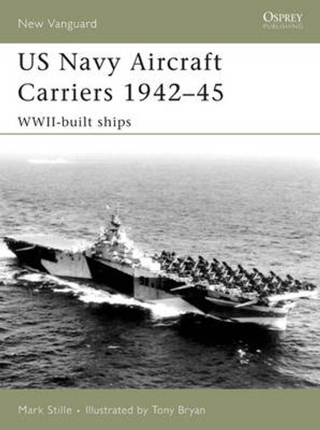 US Navy Aircraft Carriers 1939-45: WWII-built Ships by Tony Bryan 9781846030376