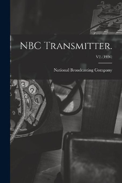 NBC Transmitter.; v2. (1936) by National Broadcasting Company 9781014739407