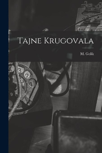 Tajne Krugovala by M Golik 9781014949981