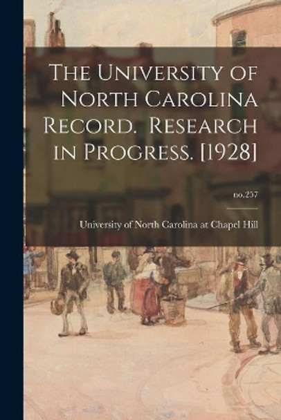 The University of North Carolina Record. Research in Progress. [1928]; no.257 by University of North Carolina at Chape 9781015057890