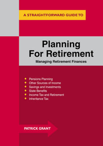 Planning For Retirement: Managing Retirement Finances by Patrick Grant 9781847165183