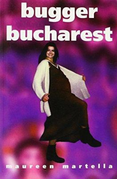 Bugger Bucharest by Maureen Martella 9781855941267