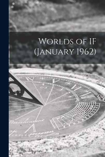 Worlds of IF (January 1962) by Anonymous 9781015138469