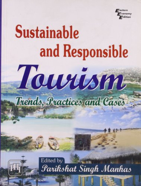 Sustainable and Responsible Tourism: Trends, Practices and Cases by Parikshat Singh Manhas 9788120345645