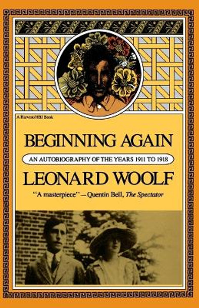 Beginning Again: an Autobiography of the Years 1911 to 1918 by Leonard Woolf 9780156116800