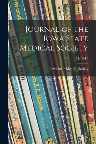 Journal of the Iowa State Medical Society; 34, (1944) by Iowa State Medical Society 9781015185869