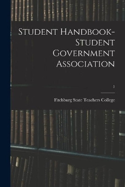 Student Handbook- Student Government Association; 1 by Fitchburg State Teachers College 9781015186859