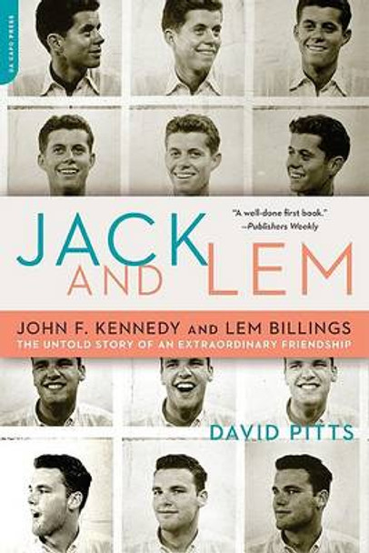 Jack and Lem: John F. Kennedy and Lem Billings: The Untold Story of an Extraordinary Friendship by David Pitts 9780306816239