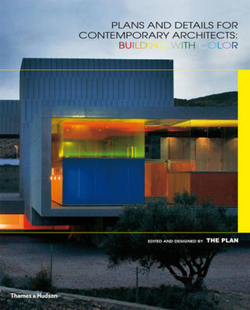 Plans and Details for Contemporary Architects: Building with Colour by The Plan 9780500342671