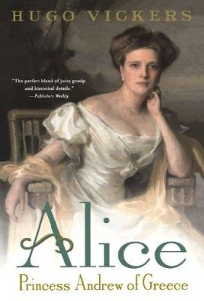 Alice: Princess Andrew of Greece by Hugo Vickers 9780312302399