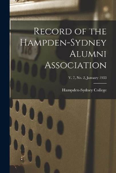 Record of the Hampden-Sydney Alumni Association; v. 7, no. 2, January 1933 by Hampden-Sydney College 9781015196100