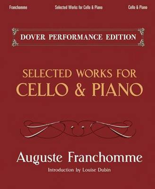 Auguste Franchomme: Selected Works for Cello and Piano by Auguste Franchomme 9780486493688