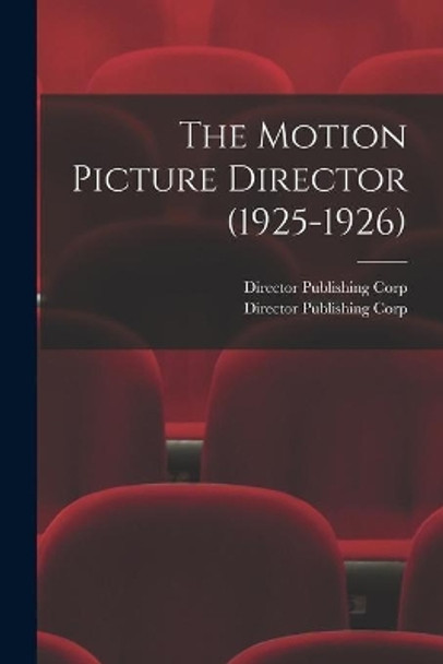 The Motion Picture Director (1925-1926) by Director Publishing Corp 9781015189492