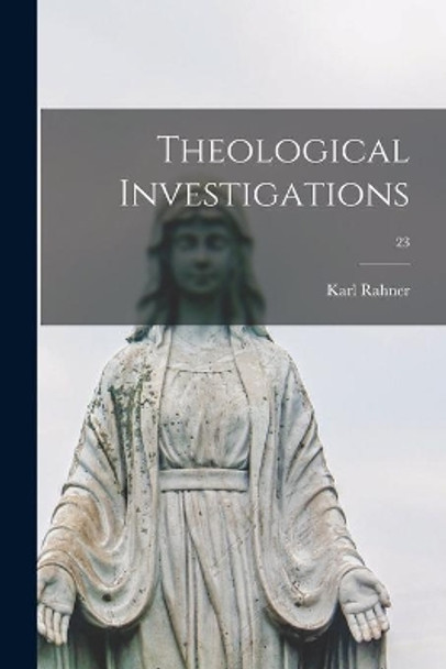 Theological Investigations; 23 by Karl 1904-1984 Rahner 9781015196421