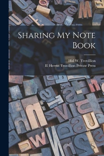 Sharing My Note Book by Hal W 1879-1967 Trovillion 9781015198302