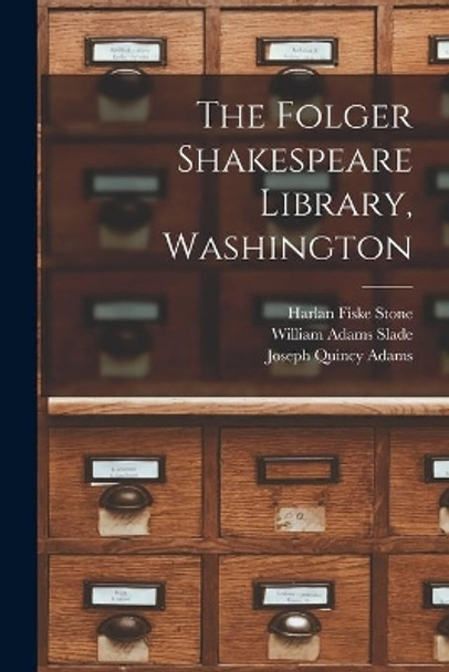 The Folger Shakespeare Library, Washington by Harlan Fiske 1872-1946 Stone 9781015203044