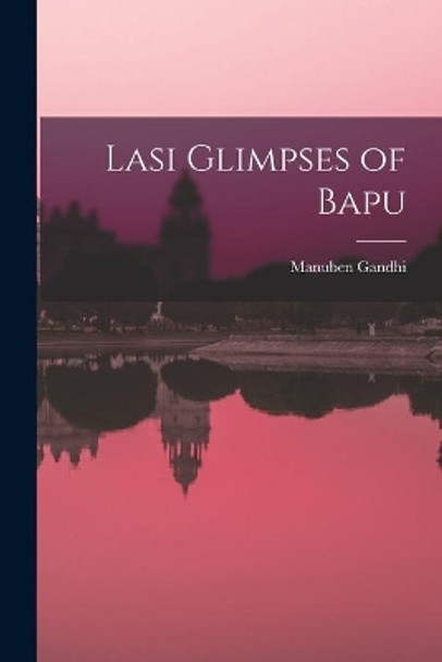 Lasi Glimpses of Bapu by Manuben Gandhi 9781015208704