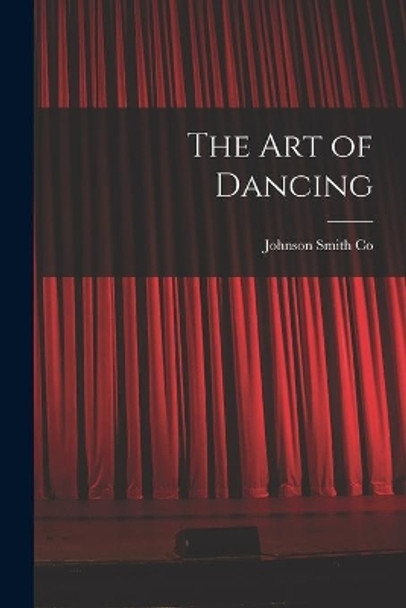 The Art of Dancing by Johnson Smith Co 9781015250994