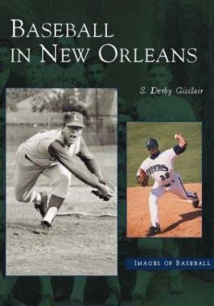 Baseball in New Orleans by S Derby Gisclair 9780738516141