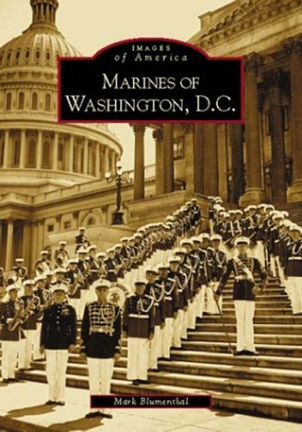 Marines of Washington D.C. by Mark Blumenthal 9780738516288