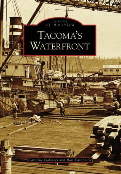 Tacoma's Waterfront by Caroline Gallacci 9780738548647