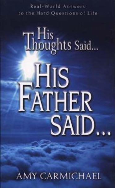 His Thoughts Said...His Father Said... by Amy Carmichael 9780875089713