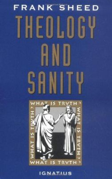 Theology and Sanity by Frank Sheed 9780898704709