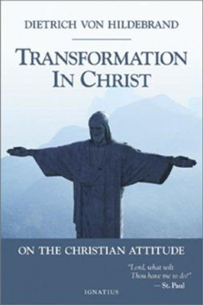 Transformation in Christ: On the Christian Attitude by Dietrich Von Hildebrand 9780898708691