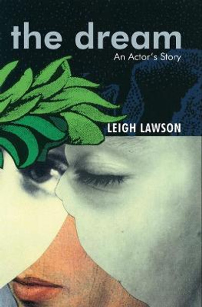 The Dream: An Actor's Tale by Leigh Lawson