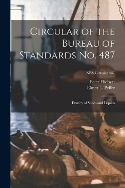 Circular of the Bureau of Standards No. 487: Density of Solids and Liquids; NBS Circular 487 by Peter Hidnert 9781015262218