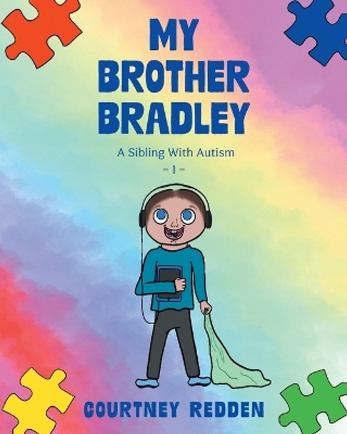 My Brother Bradley: A Sibling With Autism by Courtney Redden 9781038303950