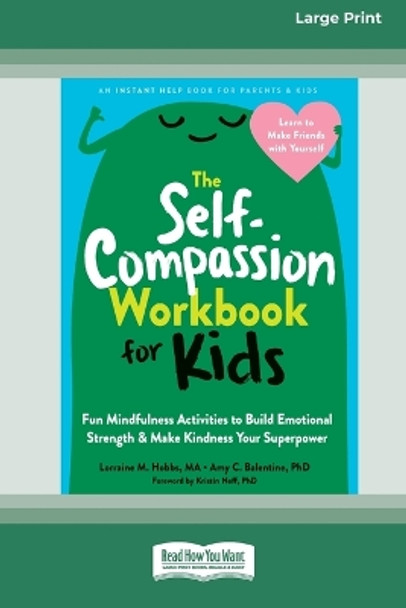 The Self-Compassion Workbook for Kids: Fun Mindfulness Activities to Build Emotional Strength and Make Kindness Your Superpower (16pt Large Print Edition) by Lorraine M Hobbs 9781038730565