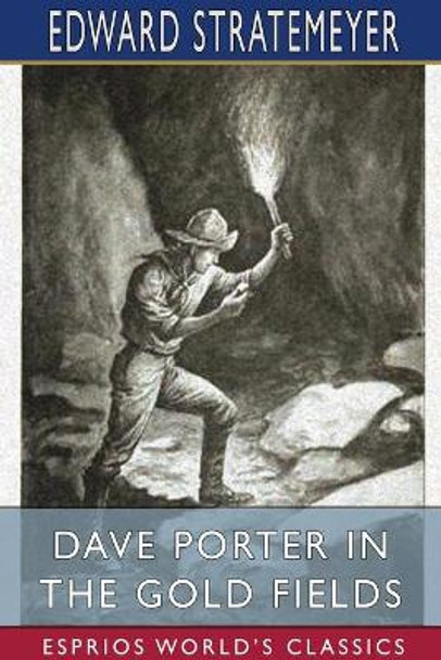 Dave Porter in the Gold Fields (Esprios Classics) by Edward Stratemeyer 9781034080435