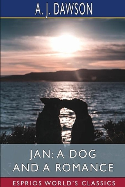 Jan: A Dog and a Romance (Esprios Classics) by A J Dawson 9781034412441