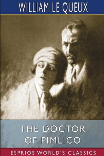 The Doctor of Pimlico (Esprios Classics) by William Le Queux 9781034446927