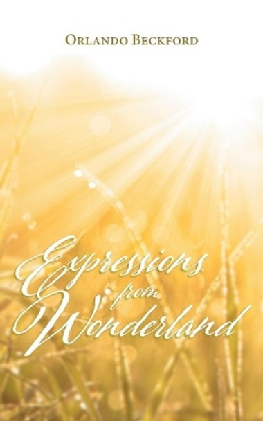 Expressions from Wonderland by Orlando Beckford 9781039101593