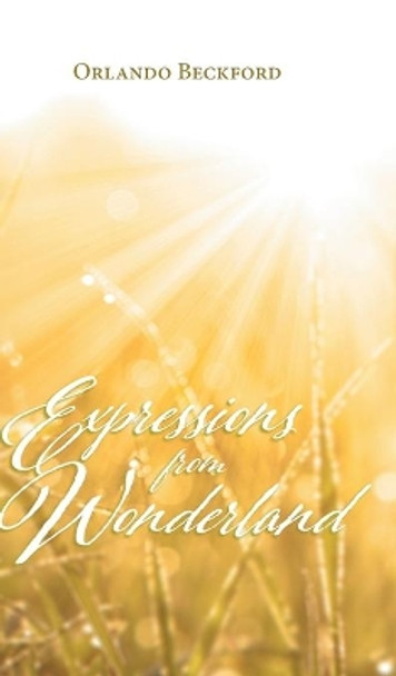 Expressions from Wonderland by Orlando Beckford 9781039101609