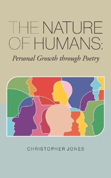 The Nature of Humans: Personal Growth through Poetry by Christopher Jones 9781039116702