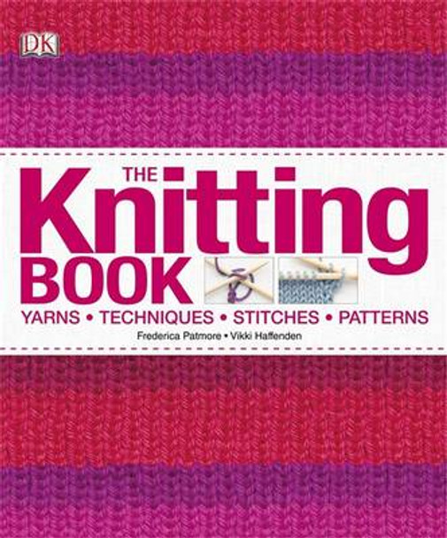 The Knitting Book: Yarns, Techniques, Stitches, Patterns by Various 9781405368032