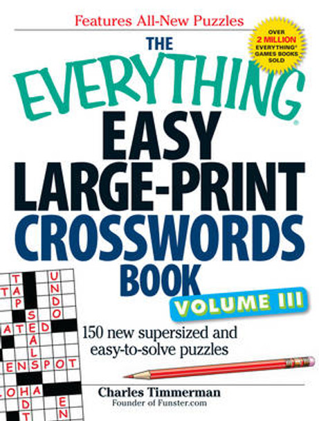 The Everything Easy Large-Print Crosswords Book, Volume III: 150 more easy to read puzzles for hours of fun by Charles Timmerman 9781440509728