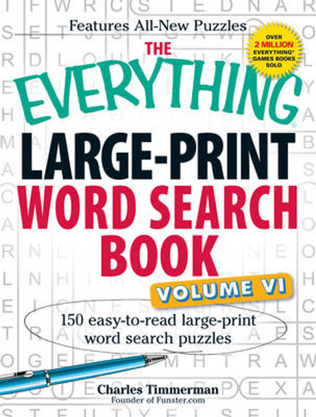 The Everything Large-Print Word Search Book, Volume VI: 150 Easy-to-read Large-print Word Search Puzzles by Charles Timmerman 9781440559945