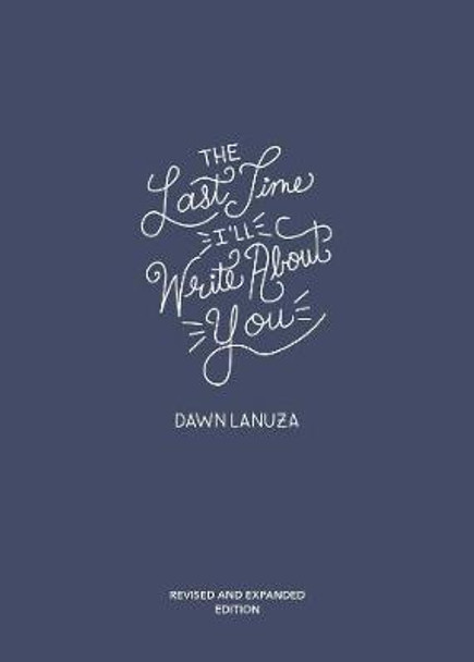 The Last Time I'll Write About You by Dawn Lanuza 9781449493189