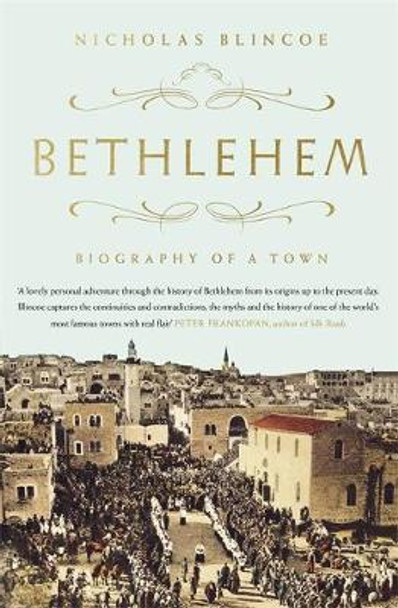 Bethlehem: Biography of a Town by Nicholas Blincoe 9781472128669