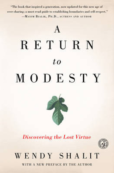 A Return to Modesty: Discovering the Lost Virtue by Wendy Shalit 9781476756653