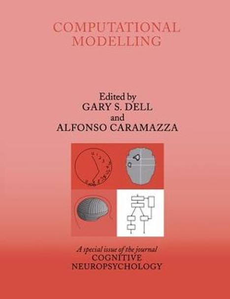 Computational Modelling: A Special Issue of Cognitive Neuropsychology by Gary S. Dell