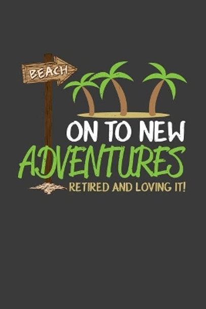 On to New Adventures: Retired and Loving It: A Thoughtful Retirement Card Alternative by Kaihko Press 9781070250847