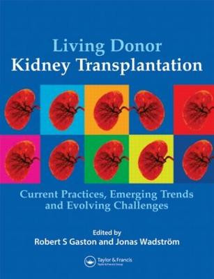 Living Donor Kidney Transplantation: Current Practices, Emerging Trends and Evolving Challenges by Jonas Wadstroem