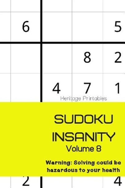 Sudoku Insanity Volume 8: Warning: Solving could be hazardous to your health by Heritage Printables 9781070703152