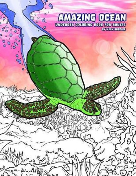 Amazing Ocean: Undersea Coloring Book for Adults by Mark Bussler 9781072154419