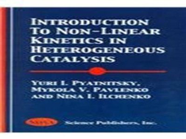 Introduction to Non-Linear Kinetics in Heterogeneous Catalysis by Yuri I. Pyatnitsky 9781560728191